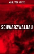 Cover-Bild zum Titel 'Schwarzwaldau' von 'Karl Von Holtei'