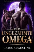 Cover-Bild zum Titel 'Der ungezähmte Omega' von 'Gaius Augustine'