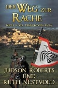 Cover-Bild zum Titel 'Der Weg Zur Rache (Der Starkbogen-Saga, #3)' von 'Judson Roberts, Ruth Nestvold'