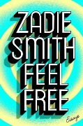 Cover-Bild zum Titel 'Feel Free' von 'Zadie Smith'