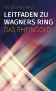 Cover-Bild zum Titel 'Leitfaden zu Wagners Ring - Das Rheingold' von 'Wolfgang Kau'