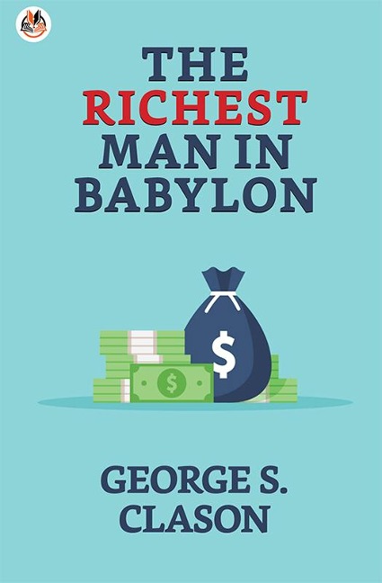 The Richest Man in Babylon - George S. Clason