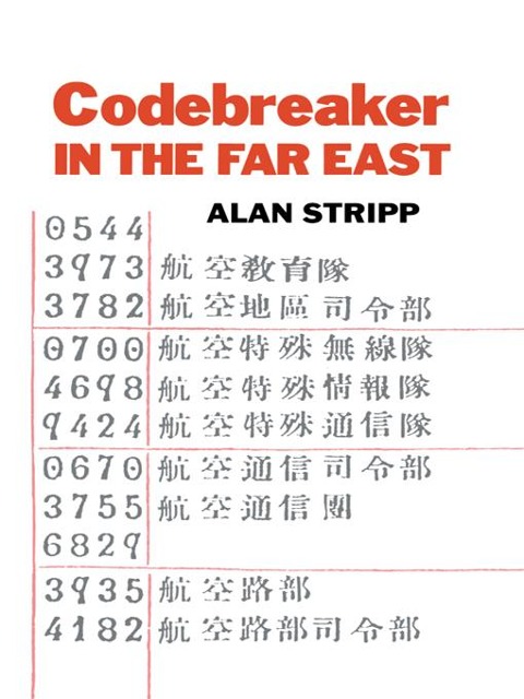 Codebreaker in the Far East - Alan Stripp