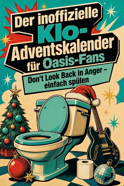 Der inoffizielle Klo-Adventskalender für Oasis-Fans - Emilia Schröder