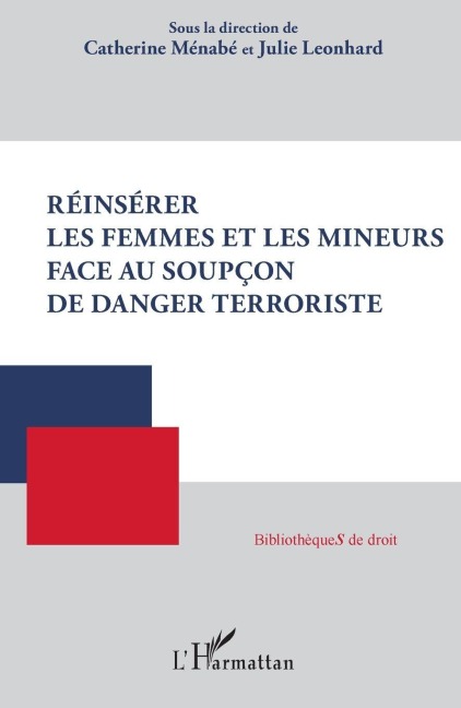 Réinsérer les femmes et les mineurs face au soupçon de danger terroriste - Catherine Ménabé, Julie Leonhard