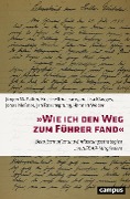 Cover-Bild zum Titel '»Wie ich den Weg zum Führer fand«' von 'Jürgen W. Falter, Kristine Khachatryan, Jonas Meßner, Hannah Weber, Lisa Klagges'