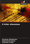 Cover-Bild zum Titel 'Il killer silenzioso' von 'Desalegn Weldebrhan, Hailemariam Berhe, Yohannes Tesfay'