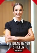 Cover-Bild zum Titel 'Die Dienstmagd spielen' von 'Mia Graf'