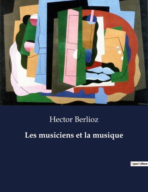 Les musiciens et la musique - Hector Berlioz