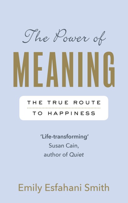 The Power of Meaning - Emily Esfahani Smith