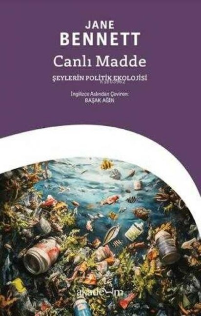 Canli Madde Seylerin Politik Ekolojisi - Jane Bennett