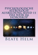 Cover-Bild zum Titel 'Psychologische Astrologie - Ausbildung Band 11: Das Weib im Horoskop' von 'Beate Helm'