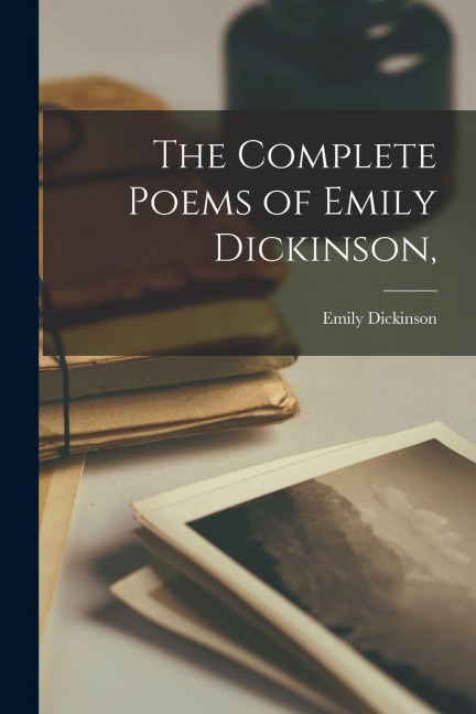 The Complete Poems of Emily Dickinson, - Emily Dickinson