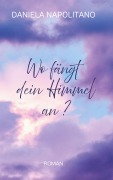 Cover-Bild zum Titel 'Wo fängt dein Himmel an?' von 'Daniela Napolitano'