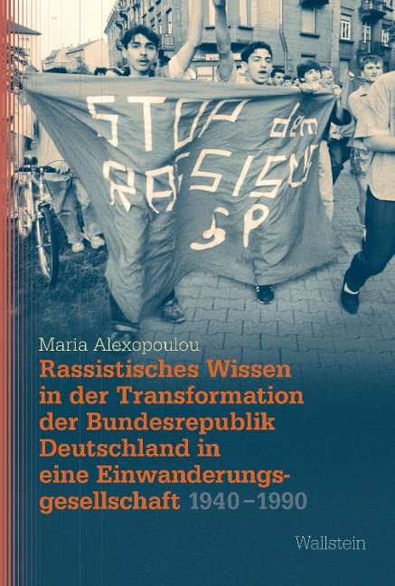Rassistisches Wissen in der Transformation der Bundesrepublik Deutschland in eine Einwanderungsgesellschaft 1940-1990 - Maria Alexopoulou