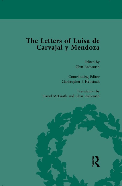The Letters of Luisa de Carvajal y Mendoza Vol 1 - Glyn Redworth, Christopher J Henstock