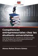 Cover-Bild zum Titel 'Compétences entrepreneuriales chez les étudiants universitaires' von 'Alonso Rafael Rivera Gómez'