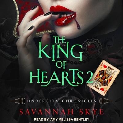 The King of Hearts 2 Lib/E - Savannah Skye