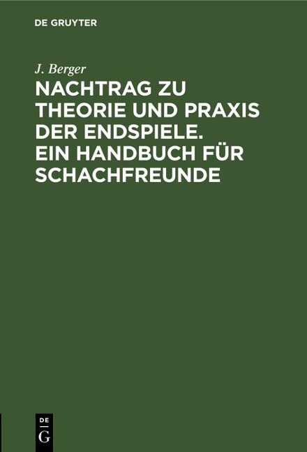 Nachtrag zu Theorie und Praxis der Endspiele. Ein Handbuch für Schachfreunde - J. Berger