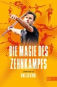 Die Magie des Zehnkampfs. Der deutsche Weltmeister über die Königsdisziplin der Leichtathletik - Achim Dreis, Niklas Kaul
