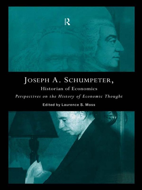 Joseph A. Schumpeter: Historian of Economics - 