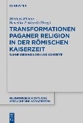 Transformationen paganer Religion in der römischen Kaiserzeit - 