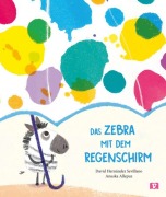 Cover-Bild zum Titel 'Das Zebra mit dem Regenschirm. Bilderbuch' von 'David Hernández Sevillano'