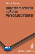 Cover-Bild zum Titel 'Quantenmechanik auf dem Personalcomputer' von 'Siegmund Brandt, Hans D. Dahmen'
