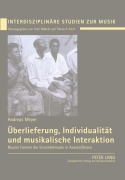 Cover-Bild zum Titel 'Überlieferung, Individualität und musikalische Interaktion' von 'Andreas Meyer'
