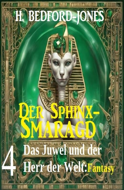 Das Juwel und der Herr der Welt: Fantasy: Der Sphinx Smaragd 4 - H. Bedford-Jones