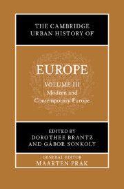 The Cambridge Urban History of Europe: Volume 3, Modern and Contemporary Europe - 