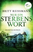 Cover-Bild zum Titel 'Nur ein Sterbenswort' von 'Britt Reißmann'