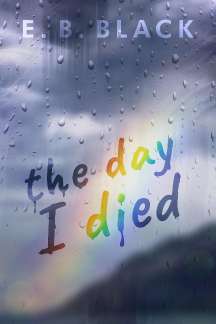 The Day I Died - E. B. Black