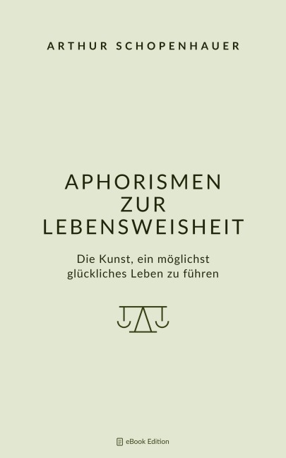 Aphorismen zur Lebensweisheit - Arthur Schopenhauer
