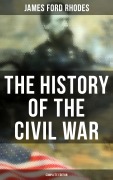 Cover-Bild zum Titel 'The History of the Civil War (Complete Edition)' von 'James Ford Rhodes'