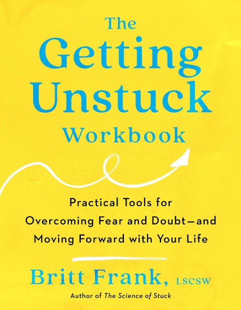 The Getting Unstuck Workbook - Britt Frank