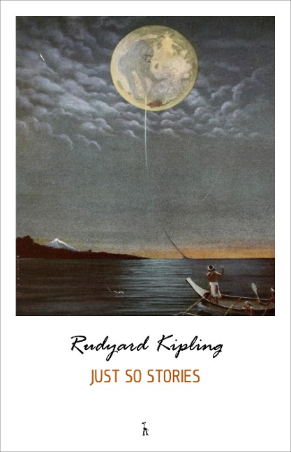Just So Stories - Kipling Rudyard Kipling