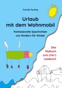 Cover-Bild zum Titel 'Urlaub mit dem Wohnmobil - Das Malbuch zum (Vor-)Lesebuch' von 'Familie Fechtig'