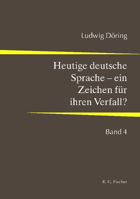 Heutige deutsche Sprache - ein Zeichen für ihren Verfall? - Ludwig Döring