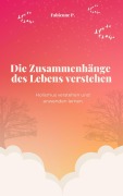 Die Zusammenhänge des Lebens verstehen - Fabienne P.