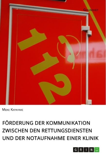 Förderung der Kommunikation zwischen den Rettungsdiensten und der Notaufnahme einer Klinik - Meike Kapahnke