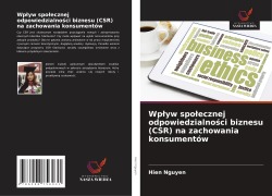 Cover-Bild zum Titel 'Wp¿yw spo¿ecznej odpowiedzialno¿ci biznesu (CSR) na zachowania konsumentów' von 'Hien Nguyen'
