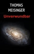 Cover-Bild zum Titel 'Unverwundbar' von 'Thomas Meisinger'