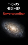 Cover-Bild zum Titel 'Unverwundbar' von 'Thomas Meisinger'
