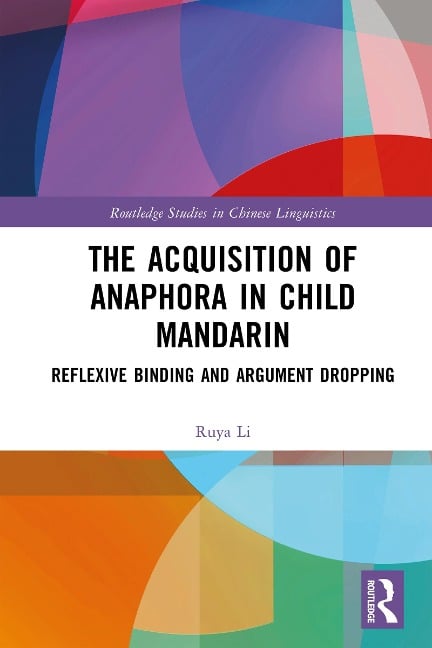 The Acquisition of Anaphora in Child Mandarin - Ruya Li