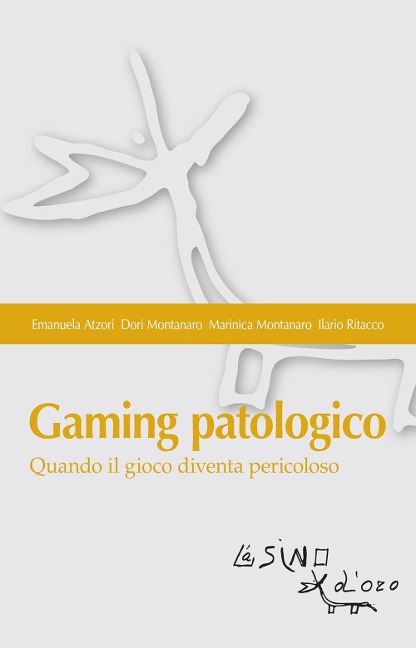Gaming patologico. Quando il gioco diventa pericoloso - Emanuela Atzori, Dori Montanaro, Marinica Montanaro, Ilario Ritacco