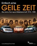 Cover-Bild zum Titel 'Einfach eine GEILE ZEIT - Dt. Rennsport-Meisterschaft 1972-1985' von 'Gustav Büsing, Uwe Mahla'