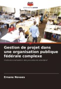 Cover-Bild zum Titel 'Gestion de projet dans une organisation publique fédérale complexe' von 'Ernane Novaes'