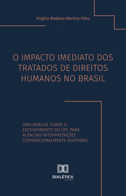 O Impacto Imediato dos Tratados de Direitos Humanos no Brasil - Virgílio Madeira Martins Filho