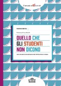 Cover-Bild zum Titel 'Quello che gli studenti non dicono. Dalle loro parole alla costruzione dell'intimità emotiva in classe' von 'Gaetano Cotena'